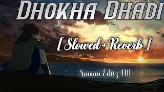 Dhokha Dhadi {Slowed+Reverb} - Arijit Singh | Bollywood Slowed And Reverb Song | Lofi Mix ✨🎵