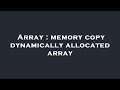 Array : memory copy dynamically allocated array