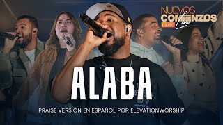 Alaba - Praise (Elevation Worship) ft. Angel Brown  | Nuevos Comienzos Music - Live