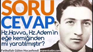 Hz.Havva, Hz.Adem'im eğe kemiğinden mi yaratılmıştır? | Fethullah Gülen Hocaefendi