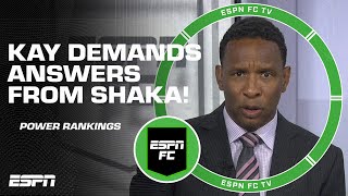 Shaka’s Power Rankings demand an investigation from Kay Murray 👀 | ESPN FC