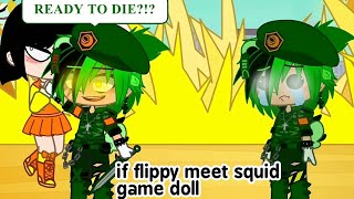 ||if flippy meet squid game doll|| °htf° || ·Gacha· ||