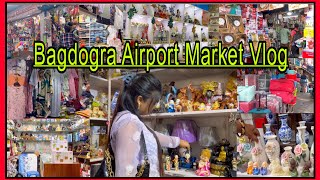 Bagdogra Airport Market Vlog | Best Shopping Market | Cheap \u0026 Best | SHOTS BY SNIGDHA