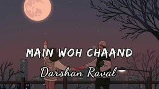 Main Woh Chaand [Slowed+Reverb] Darshan Raval || Textaudio Lyrics || #mr Gupta 71 Mix 😌😌