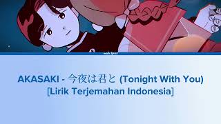 AKASAKI - 今夜は君と (Tonight With You) Lirik Terjemahan Indonesia