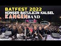 Kangen Band - Batfest 2022 Jhonlin Group Festival Batulicin.