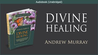 Divine Healing | Andrew Murray | Christian Audiobook