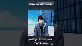 Khi bạn Máy bắt Trộm Kiểu I Coi Cấm Cười  #bqthanh #roblox#shorts