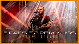 CINCO PÃES E DOIS PEIXINHOS | Marcus Salles (AO VIVO)