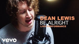 Dean Lewis - Be Alright (Live Performance | Vevo)
