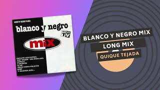 BLANCO Y NEGRO MIX 🌵 | Long Mix | Quique Tejada ⚪️⚫️