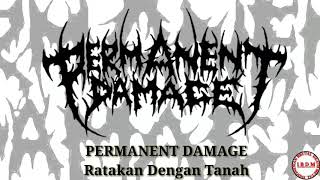 PERMANENT DAMAGE - Ratakan Dengan Tanah (FULL)