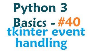 Python 3 Programming Tutorial - Tkinter event handling