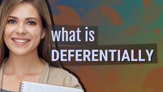 Deferentially | meaning of Deferentially