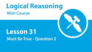 Logical Reasoning Mini Course - Lesson 31 - Must Be True - Question 2