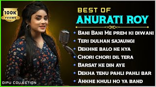 Best OF Anurati Roy Songs |Jukebox | Anurati Roy Hit Songs