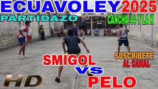 ECUAVOLEY 😱 SMIGOL 🆚PELO