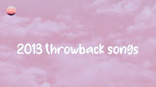 Back to summer vibes 2013 - Throwback playlist
