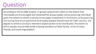 According to the GLOBE project, in-group collectivism refers to the extent that individuals are enco