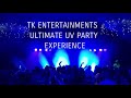 TK Entertainments & Events Ultimate UV Party Experience