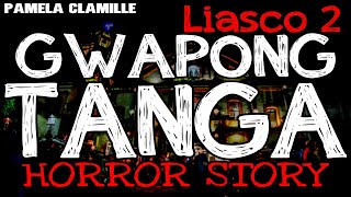 GWAPONG TANGA HORROR STORY (LIASCO 2) | TRUE HORROR STORIES | TRUE HORROR