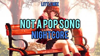Not A Pop Song Nightcore - Little Mix