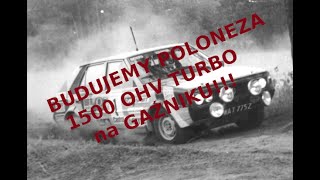 Rozpoczynamy projekt POLONEZ OHV TURBO zasilany gaźnikiem - ODC.  1