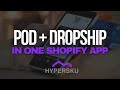 Shopify Print On Demand & Dropshipping In The Same App With HyperSKU