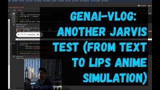 GenAI Vlog - Another JARVIS Test (from Text to Lips Anime Simulation)