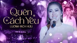 Quên Cách Yêu - Lương Bích Hữu | Nghe Bao Lần Vẫn Gây·Nghiện Như Lần Đầu Tiên