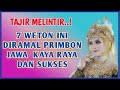 Tajir Melintir || 7 weton ini diramal Primbon Jawa  kaya raya dan sukses.@belajarbersama79