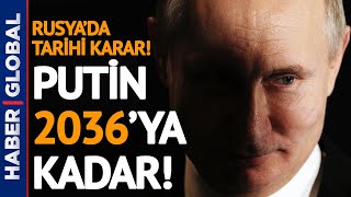 Rusya'da Tarihi Karar! Putin'e 21 Yıl Eklendi!