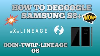 DE-GOOGLED SAMSUNG S8+🔥🔥Lineage Os with Odin and TWRP INSTALLATION 🔥🤘🏾💖🔥🔥NO ROOT REQUIRED