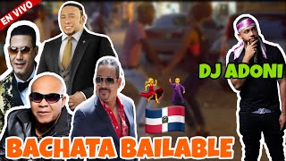 🇩🇴 Bachata Bailable Mix 💃🕺Bachata Rapida y pa Bebe romo Mezclada por DJ ADONI Bachata clasica vol 6
