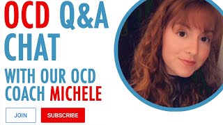 OCD CHAT WITH MICHELE