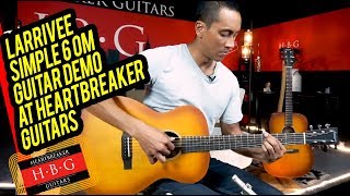 Larrivee Simple 6 OM Guitar Demo at Heartbreaker Guitars