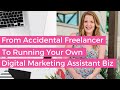 How to go From Accidental Freelancer to Running Your Own Digital Marketing VA Business