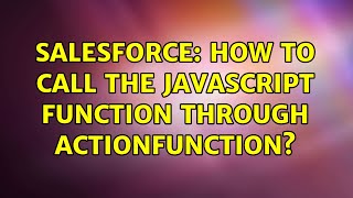 Salesforce: How to call the javascript function through ActionFunction? (2 Solutions!!)