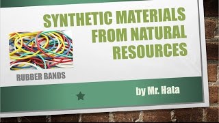 Mr. Hata - Synthetic Materials from Natural Resources (Rubber Bands)