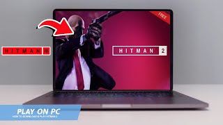 🔧HITMAN 2: HOW TO DOWNLOAD \u0026 PLAY HITMAN 2 ON PC / LAPTOP🔥(2024)