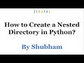 How to Create a Nested Directory in Python?