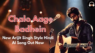 Chalo Aage BadheinHindi AI Song|Bollywood Style|Motivation Song|#music #bollywoodmusic #Arijith