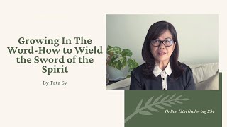 Online Elim Gathering 254: Growing In The Word: How to Wield the Sword of the Spirit by Tata Sy