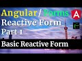 Angular Reactive Form - Part 1 / 4 - Introduction to Reactive Forms