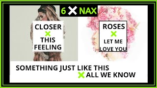 Dj nax | something just like this | this feeling | roses | let me love you |