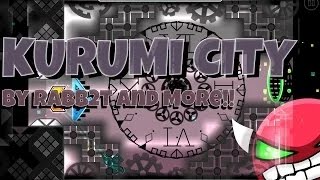 Geometry Dash | Kurumi City by Rabb2t and More