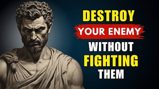 13 Stoic WAYS To DESTROY Your Enemy Without FIGHTING Them