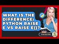 What Is The Difference: Python Raise E Vs Raise E()? - Python Code School