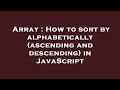 Array : How to sort by alphabetically (ascending and descending) in JavaScript