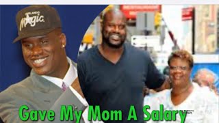 Shaquille Oneal : I Gave My Mother A Salary of 750k A Year